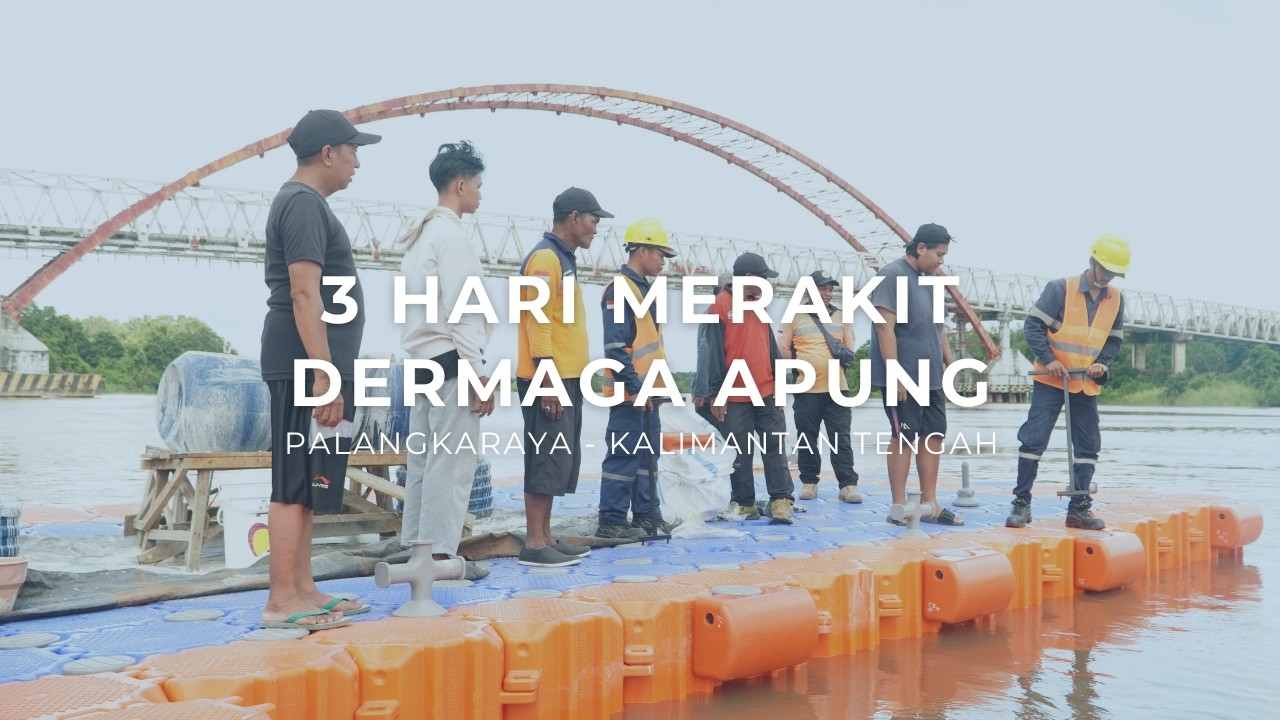 3 Hari Merakit Dermaga Apung di Palangkaraya - Kalimantan Tengah