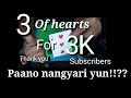 How 3 of hearts for 3k subscribers thanks po bien balasa