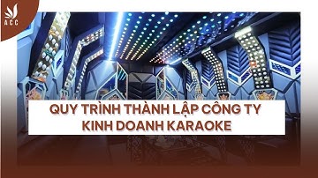 Quy trình thành lập công ty kinh doanh karaoke Công ty Luật ACC.
