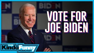 Please Vote for Joe Biden - Kinda Funny Podcast (Ep. 89)
