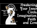 Awakening Your Inner Circle: Faith, Imagination and Love