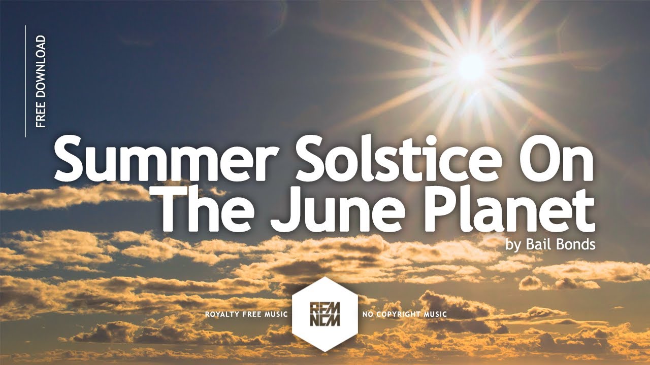 Summer Solstice On The June Planet - Bail Bonds | Royalty Free Music No Copyright Free Download MP3
