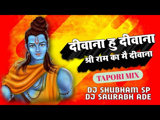 Diwana Hu Diwana Shri Ram Ka Diwana Dj (Tapori mix )Saurabh Ade & Dj Shubham Sp class=