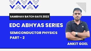 Sambhav Batch GATE 2023 | Abhyas Series | EDC | Semiconductor Physics | Ankit Goel | GATE 2023