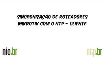 Sincronização de roteadores Mikrotik com o NTP