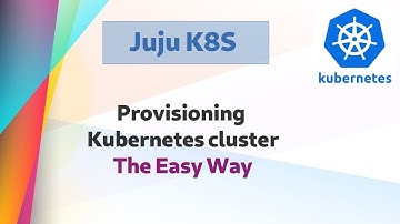[ Kube 66 ] Provisioning Kubernetes The Easy Way with Juju