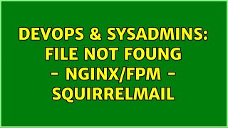 DevOps & SysAdmins: File not foung - Nginx/FPM - Squirrelmail