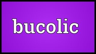 Bucolic Meaning