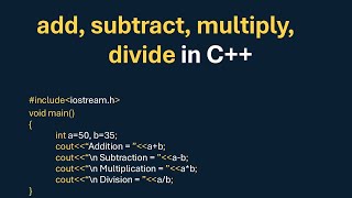 How to easily understand addition, subtraction, multiplication and division in C++ program