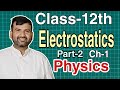 Class-12th || Physics || Electrostatics || NCERT || By Yogendra Sir || Part-2