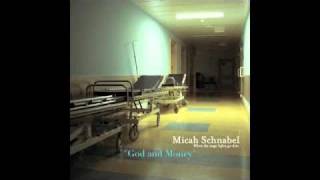 Video thumbnail of "Micah Schnabel - God and Money"