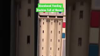 Abandoned Vending Machine Full of Money!!