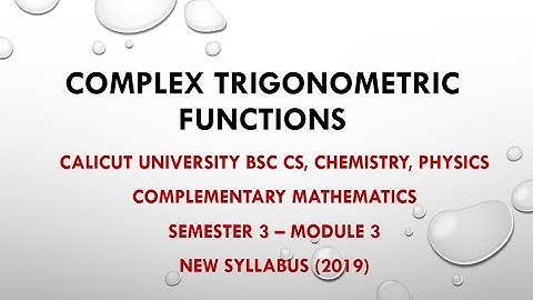 Semester 3 - Module 3 - Complex Trigonometric Functions ( Part 12)