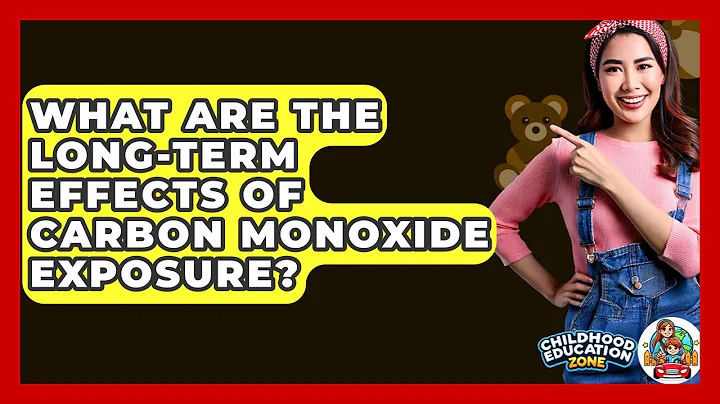 What Are The Long-Term Effects Of Carbon Monoxide Exposure? - Childhood Education Zone