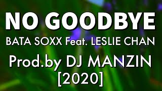 No Goodbye 2020 - Bata So Feat. Leslie Chan Prod By Dj Manzin