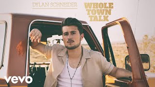 Video thumbnail of "Dylan Schneider - “Whole Town Talk” (Official Audio)"