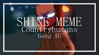 Shine meme || Countryhumans || Gang AU || USSR COUNTRIES