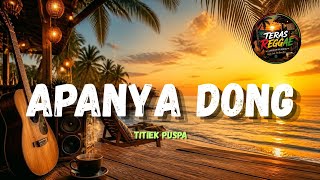 APANYA DONG – Titiek Puspa | Reggae Indonesia Romantis & Santai 🌴 Bikin Hati Terbuai!