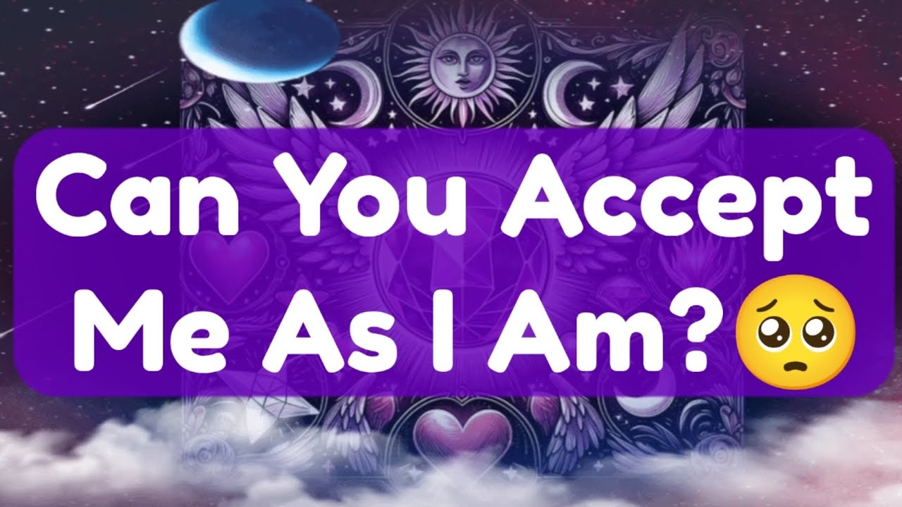 Channeled Message From Your Person on Your Mind, Can You Accept Me As I ...