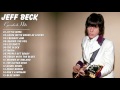 Jeff Beck  Jeff Beck Greatest Hits Full Album Live  Best Songs Of Jeff Beck