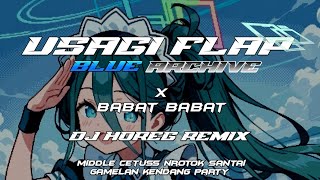[Wibu Horeg] USAGI FLAP BLUE ARCHIVE DJ HOREG REMIX X BABAT MIDDLE CETUSS NROTOK KENDANG PARTY