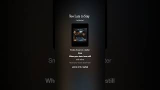 Too Late to Stay