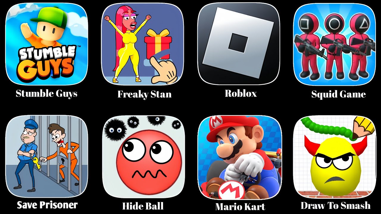 Roblox, Save Prisoner, Freaky Stan, Squid Game, Stumble Guys, Hide Ball, Mario Kart, Draw To Smash 