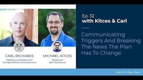 Kitces & Carl Ep 32: Communicating Triggers And Breaking The News The Plan Has To Change