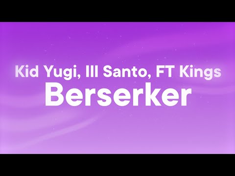 Kid Yugi, Ill Santo, FT Kings - Berserker (Testo)