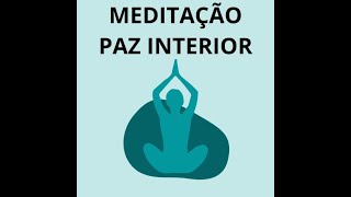 MEDITAÇÃO E PAZ INTERIOR- MÚSICA RELAXANTE