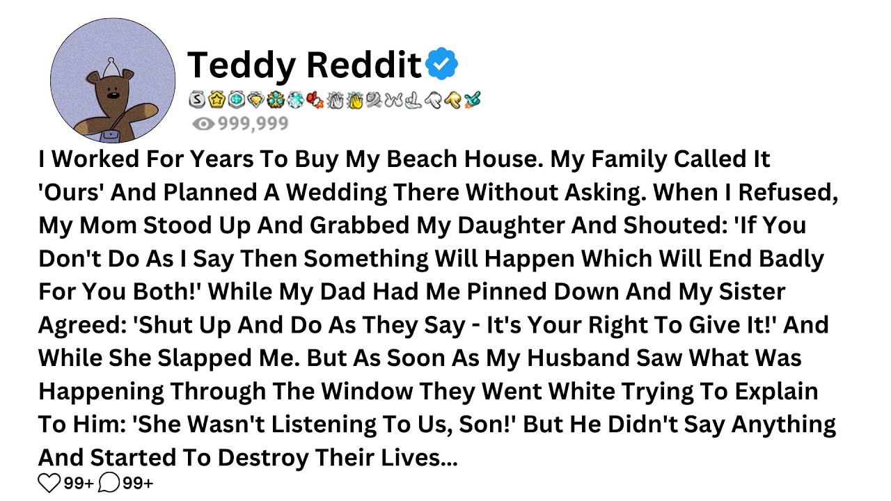 I Worked For Years To Buy My Beach House. My Family Called It 'Ours' And Planned A Wedding There....
