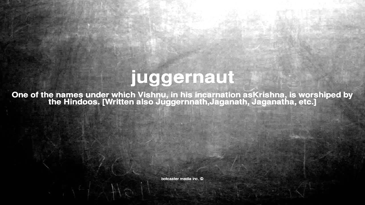 What Does Juggernaut Mean