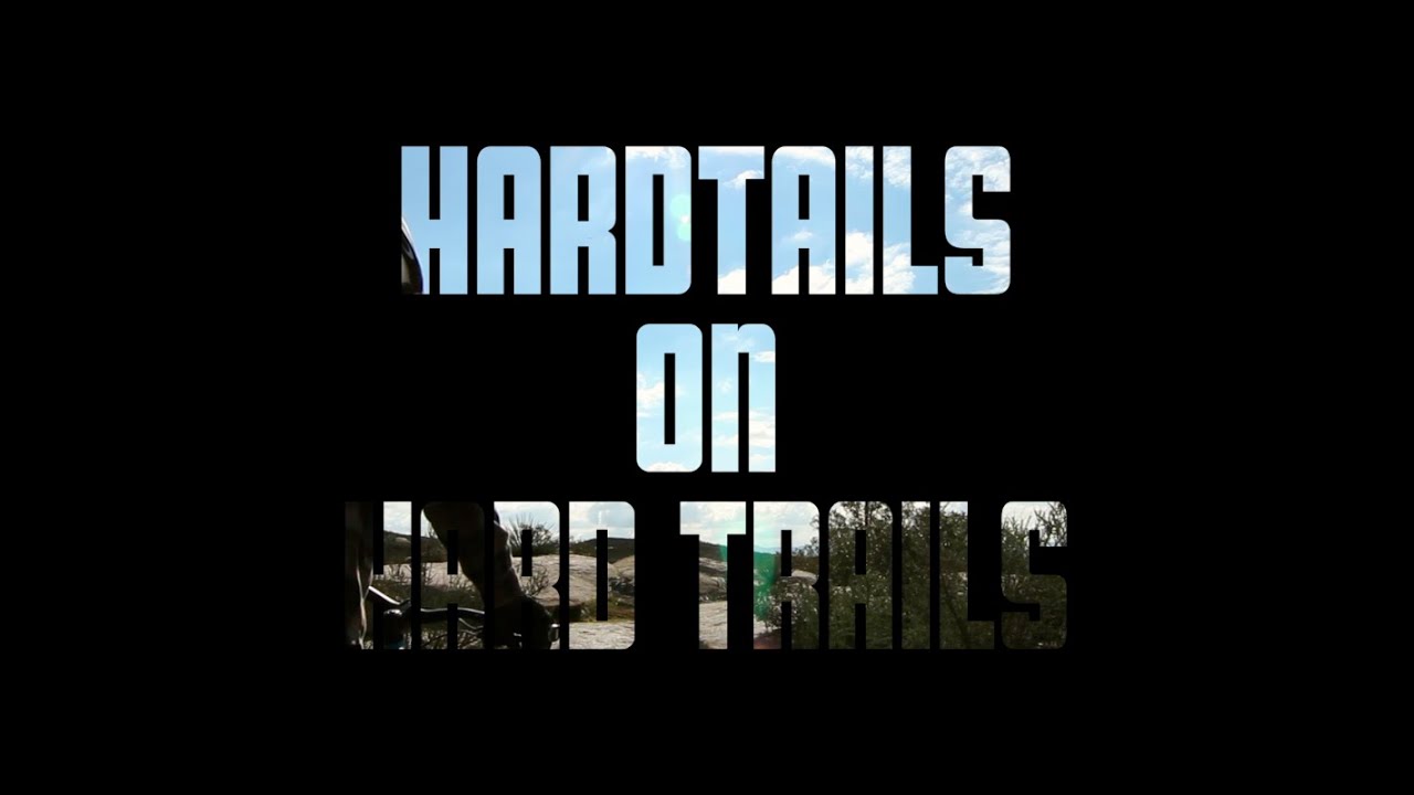 Hardtails on Hard Trails