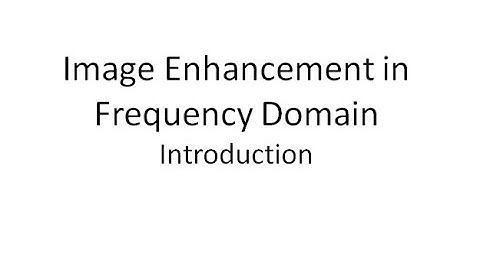 DIP | 3.2 | Enhancement in Frequency Domain | Basics and  Ideal Low Pass Filter