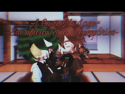 •A Casa No Lago•-Sacrifícios São Necessários-•{+14}•Akatsuki-•-Mundo Paralelo-•Capítulo 3