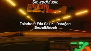 Taladro ft Eda Sakız - Darağacı (Slowed+Reverb) Resimi