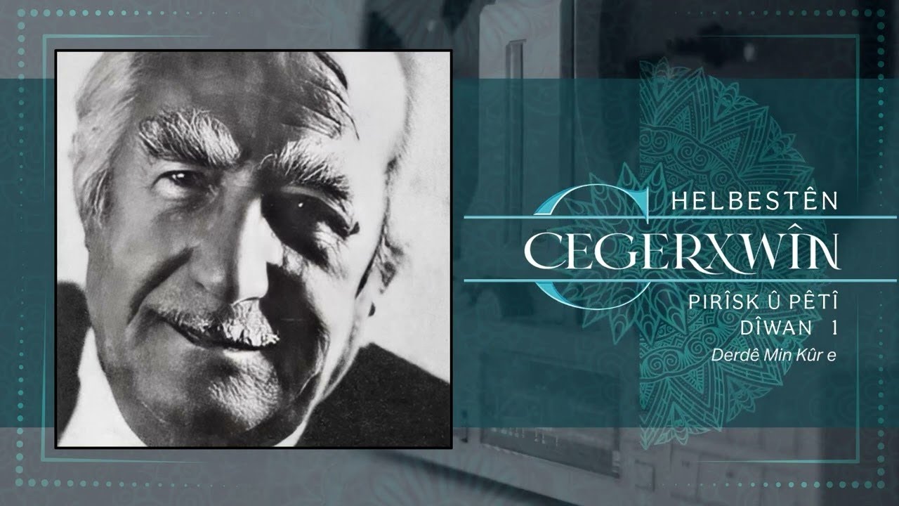 Derdê Min Kûr e | Diwan 1 | Pirûsk û Pêtî | Cegerxwîn |