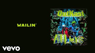 Outkast - Wailin&#39; (Official Audio)