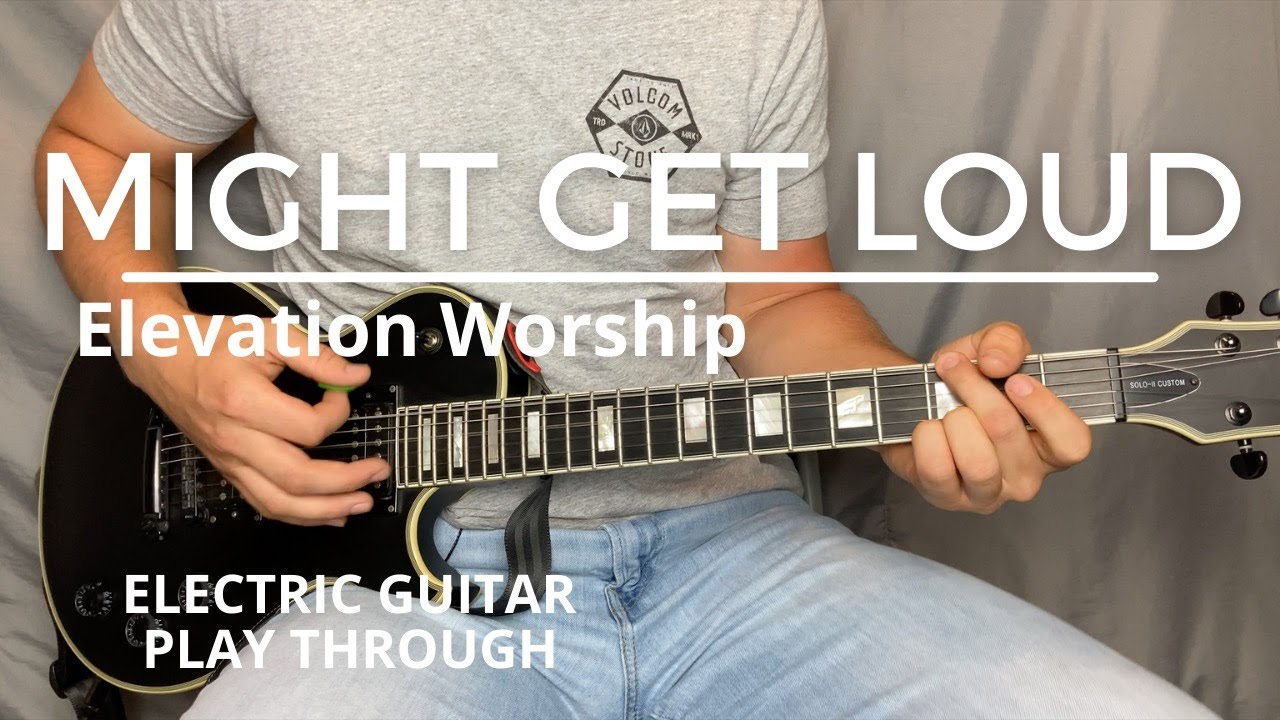 It Might Get Loud Elevation Worship Chords Might Get Loud Electric Guitar Tutorial at Darcy Poninski blog