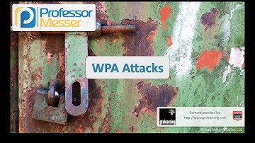 WPA Attacks - CompTIA Security+ SY0-401: 3.4
