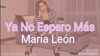 Ya No Espero Más (Letra) María León