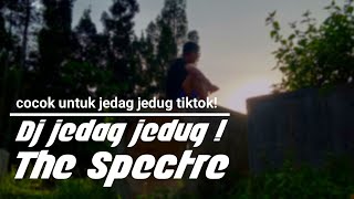 Dj JEDAG JEDUG - the Spectre Alan wallker terbaru dj santuy07