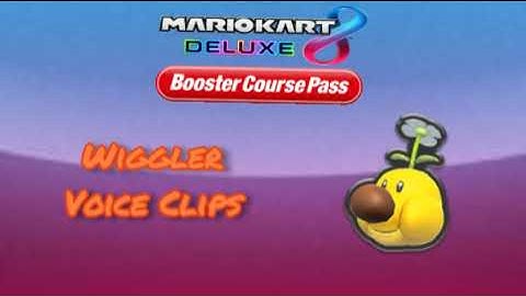Wiggler | Voice Clips | Mario Kart 8 Deluxe
