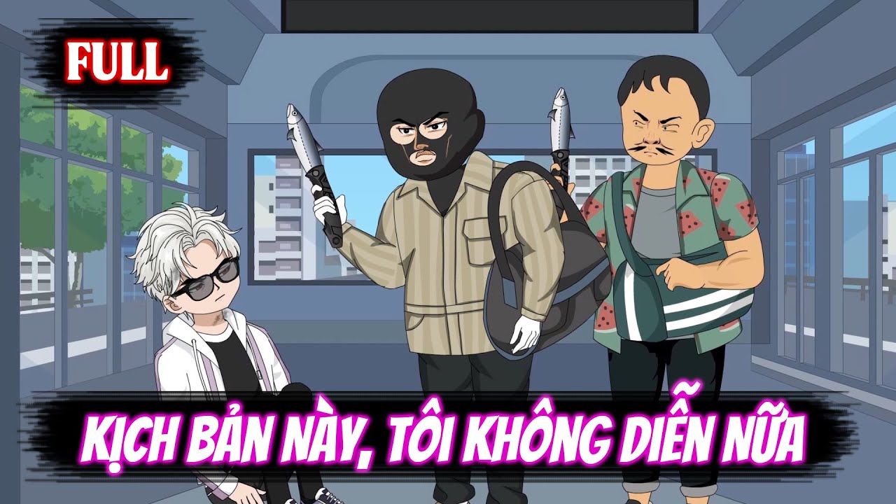 Full | Kịch Bản Này, Tôi Không Diễn Nữa