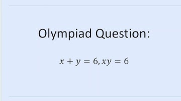 Mathematics Olympiad Question x+y=6, xy=6 generalised