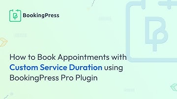 How to Book Appointments with Custom Service Duration using BookingPress Pro Plugin