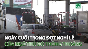 Các tuyến đường cửa ngõ Thủ đô thông thoáng cuối đợt nghỉ lễ | VTC14