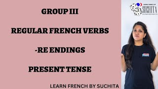 French Grammar | Les verbes -RE (-RE verbs) | 3rd group | Present Tense | By Suchita |+91-8920060461