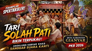 Tari Solah Pati. Angklung Kebyar Khas, Sanggar Suara Kanti, Duta Kab. Gianyar @AyunkanLangkahmu 