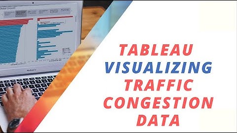 Tableau Data Analytics Case Study to Visualize Traffic Congestion Data